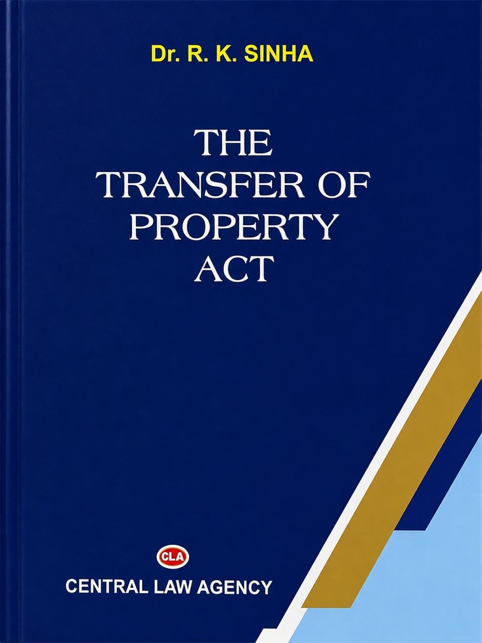The Transfer of Property Act by Dr. R. K. Sinha | Central Law Agency