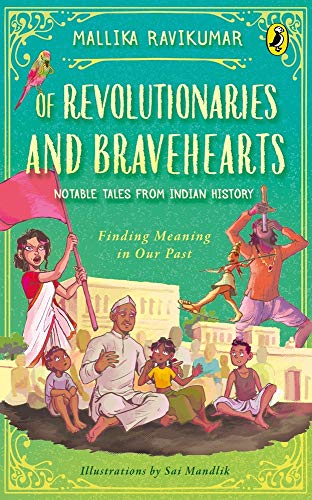 Of Revolutionaries and Bravehearts: Notable Tales from Indian History: Finding Meaning in Our Past book cover