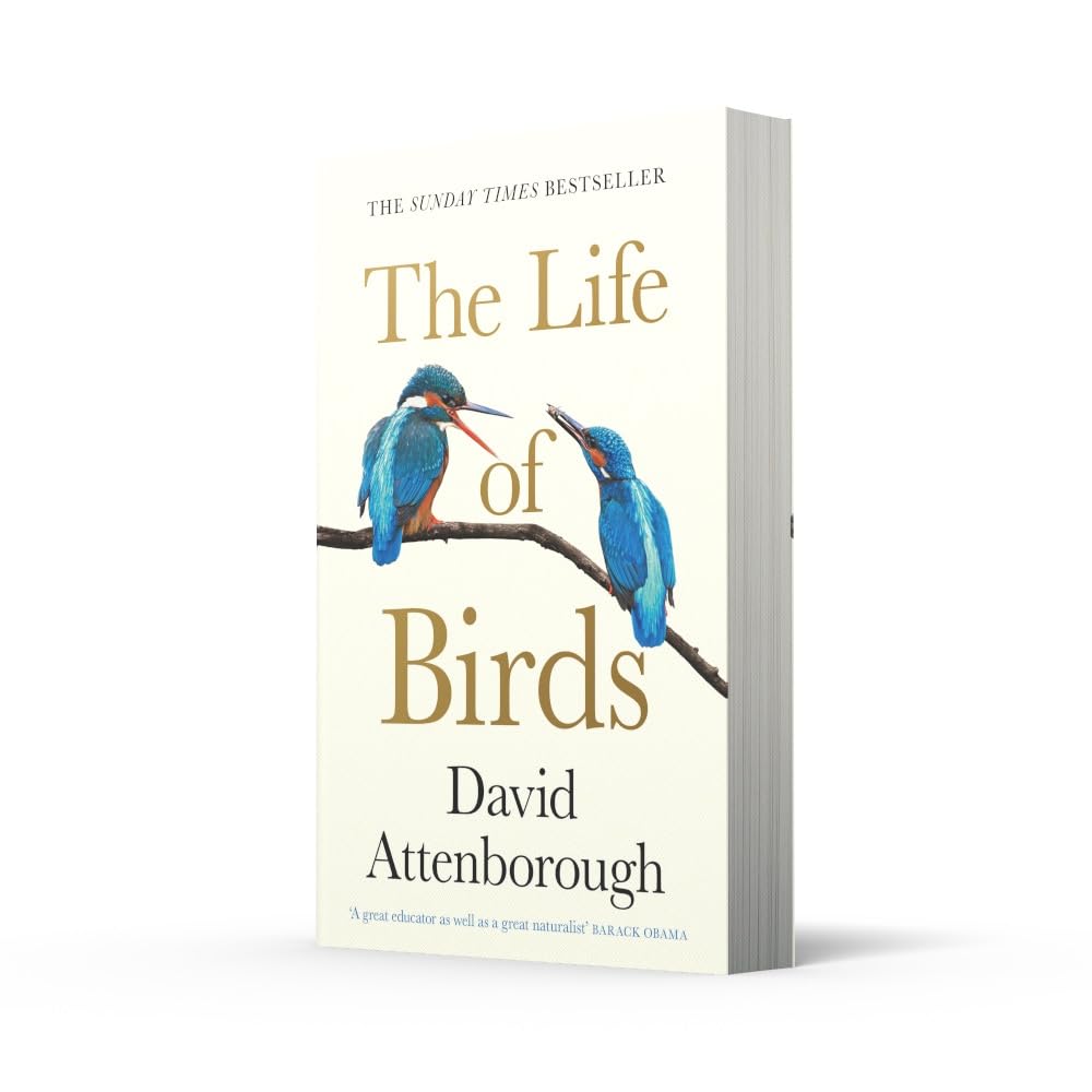 The Life Of Birds: Discover the Extraordinary Secrets of How Birds Fly, Mate, and Survive