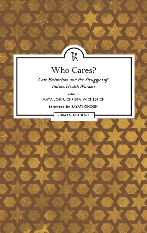 Who Cares?: Care Extraction and the Struggles of Indian Health Workers book cover