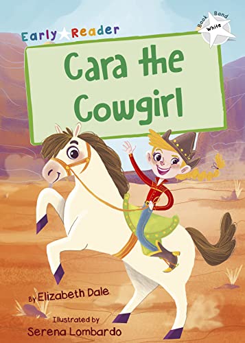 Maverick Early Reader WHITE (Level 10): Cara the Cowgirl book cover