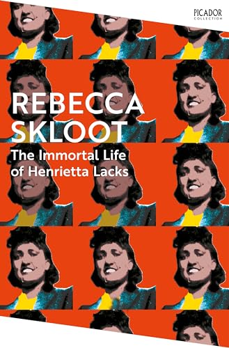 The Immortal Life of Henrietta Lacks: Picador Classic: A True Story of Scientific Discovery, Questionable Ethics, and a Family's Fight for Truth (Picador Collection)