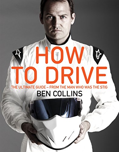 How To Drive: The Ultimate Guide, From The Man Who Was The Stig book cover