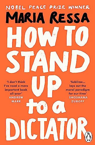 How to Stand Up to a Dictator by Maria Ressa