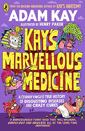 Kays Marvellous Medicine:  A Gross and Gruesome History of the Human Body book cover
