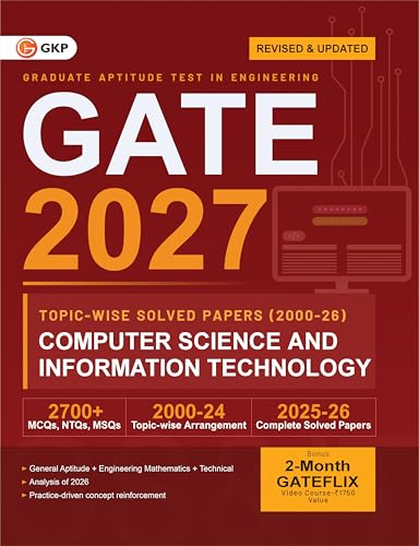 GATE CS/IT 2027 : Computer Science & Information Technology | Topic-wise Previous Year Solved Papers (2000–2026) | 27 Years PYQ with Detailed Solutions | 2700+ MCQs, NTQs & MSQs
