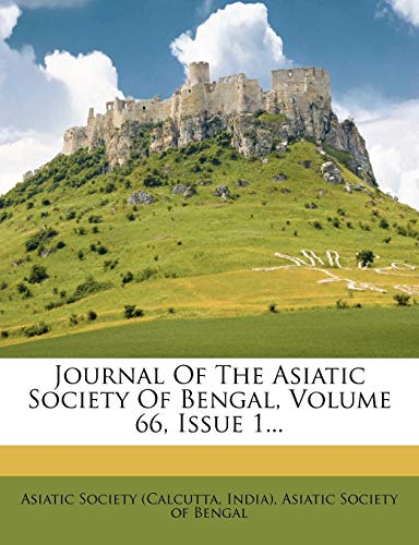 Journal of the Asiatic Society of Bengal, Volume 66, Issue 1... book cover