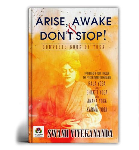 Arise, Awake & Don't Stop! Complete Book of Yoga  by Swami Vivekananda