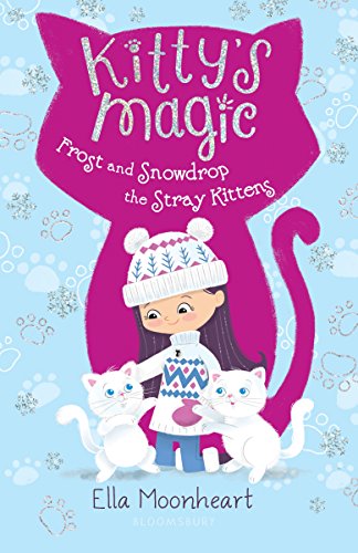 Frost and Snowdrop the Stray Kittens (Kittys Magic, Bk. 5) book cover