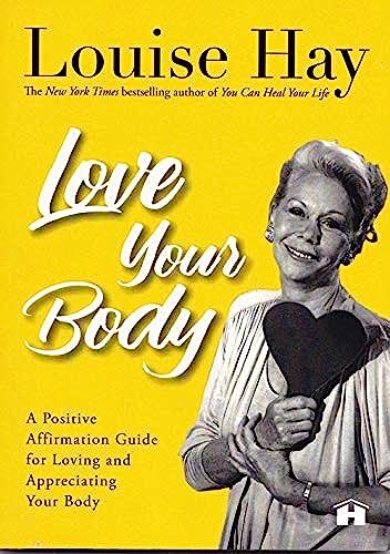 Love Your Body: A Positive Affirmation Guide For Loving And Appreciating Your Body book cover