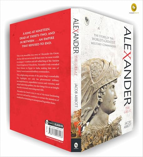 Alexander The Great By Jacob Abbott | Premium Classic Edition | Biography Book | Macedonian Conqueror | Ancient History | Military Genius | Ancient Greek History | Military History | Premium Paperback