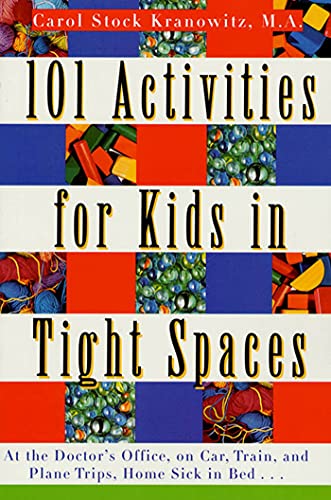 101 Activities for Kids in Tight Spaces: At the Doctors Office, on Car, Train, and Plane Trips, Hom book cover