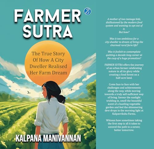Farmer Sutra: The true story of how a city dweller realized her farm dream ? Guide to a healthy way of life