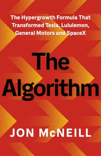 The Algorithm: The Hypergrowth Formula that Transformed Tesla, Lululemon, General Motors and SpaceX