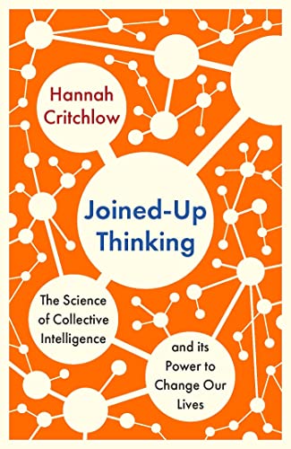 Joined-Up Thinking: The Science of Collective Intelligence and its Power to Change Our Lives book cover