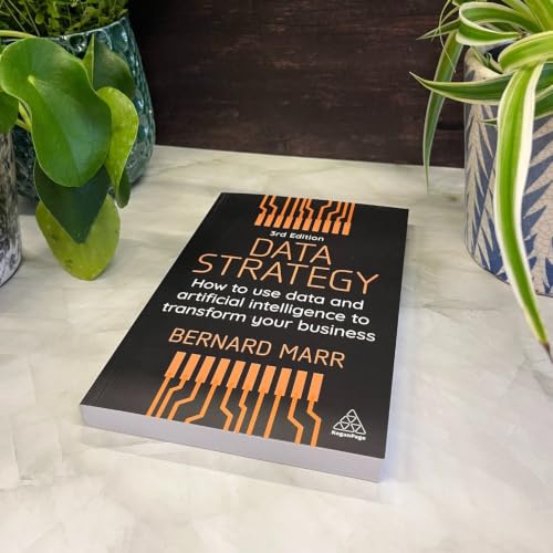 Data Strategy: How to Use Data and Artificial Intelligence to Transform Your Business