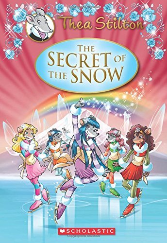 Thea Stilton Special Edition: The Secret of the Snow: A Geronimo Stilton Adventure by Thea Stilton