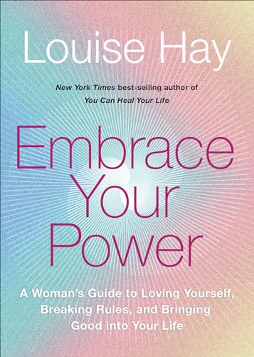 Embrace Your Power: A Woman’s Guide to Loving Yourself, Breaking Rules, and Bringing Good into Your book cover