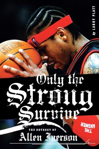 Only the Strong Survive: The Odyssey of Allen Iverson book cover