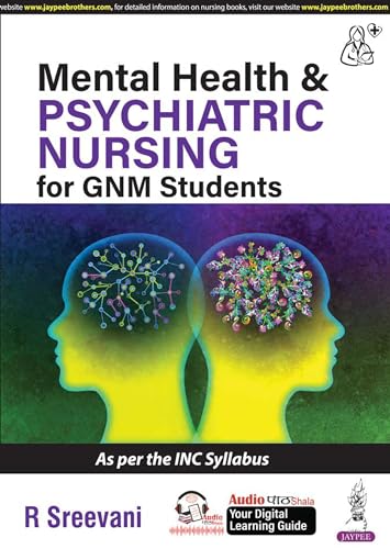 Mental Health & Psychiatric Nursing for GNM Students | Comprehensive Textbook with 26 Clinical Assessment, Chapter-wise MCQs, Case Study and Nursing Care Plan Formats for Term-End Exams