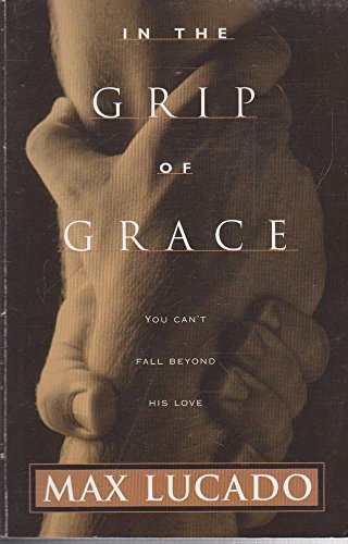 In the Grip of Grace: Your Father Always Caught You. He Still book cover