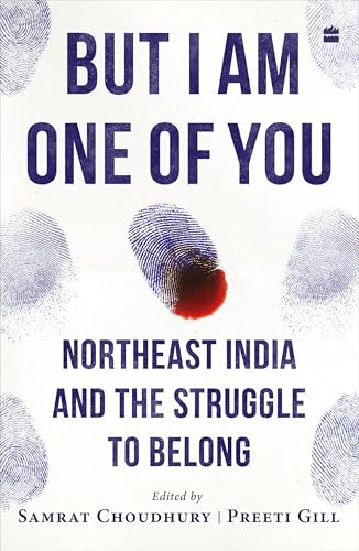 But I Am One of You: Northeast India and the Struggle to Belong