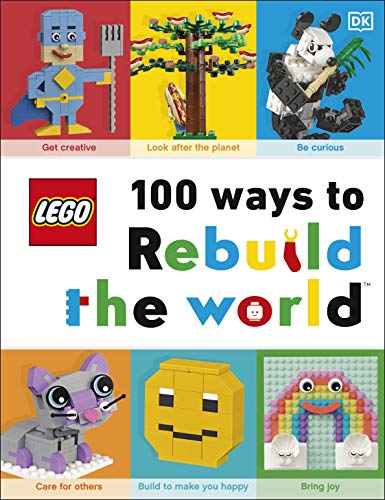 LEGO 100 Ways to Rebuild the World: Get inspired to make the world an awesome place! book cover