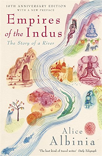 EMPIRES OF THE INDUS: 10th Anniversary Edition by Alice Albinia book cover