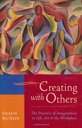 Creating with Others: The Practice of Imagination in Life, Art, and the Workplace book cover
