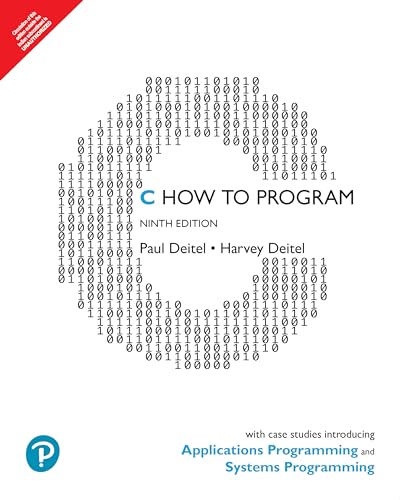 C How to Program: With Case Studies Introducing Applications Programming and Systems Programming 9th Edition: With Case Studies in Applications and Systems Programming