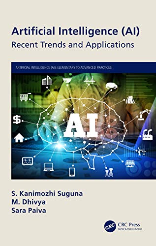 Artificial Intelligence (AI): Recent Trends and Applications (Artificial Intelligence (AI): Elementary to Advanced Practices)