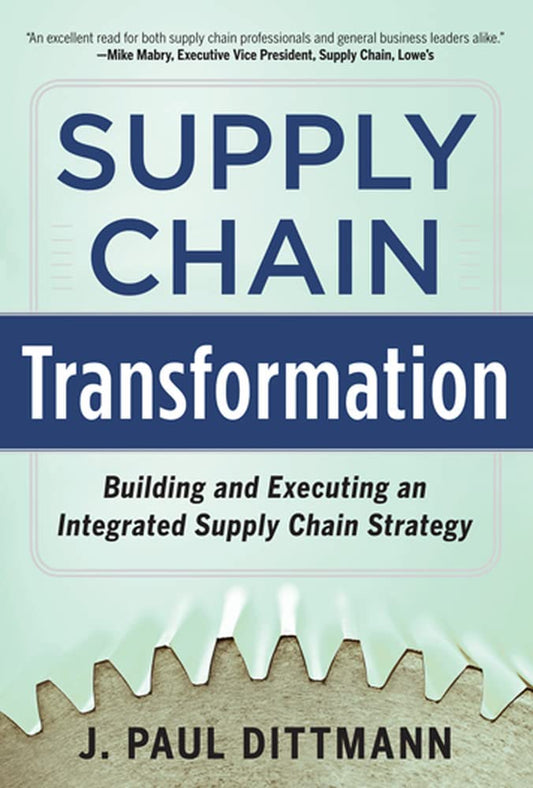 Supply Chain Transformation: Building and Executing an Integrated Supply Chain Strategy book cover