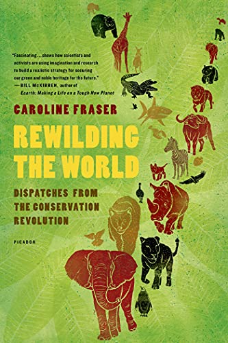 Rewilding the World: Dispatches from the Conservation Revolution book cover
