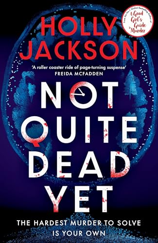 Not Quite Dead Yet: The Hardest Murder to Solve is Your Own | The Latest Gripping Murder Mystery from Internationally Bestselling Author Holly ... the Author of A Good Girl’s Guide to Murder
