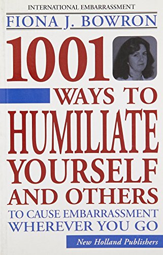 1001 Ways To Humiliate Yourself And Others book cover