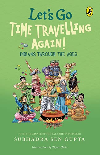 Lets Go Time Travelling Again!: Life In India Through The Ages book cover