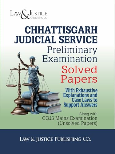 Chhattisgarh Judicial Service Preliminary Examination Solved Papers With Exhaustive Explanations and Case Laws to Support Answers