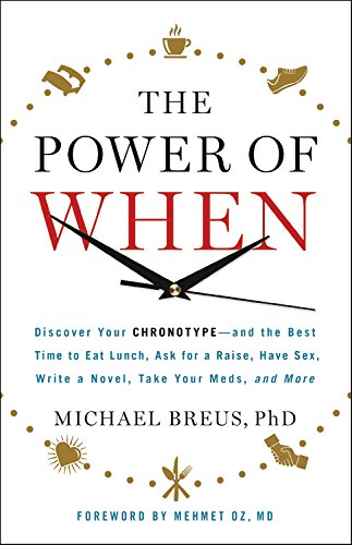 The Power of When: Discover Your Chronotype--and the Best Time to Eat Lunch, Ask for a Raise, Have S book cover
