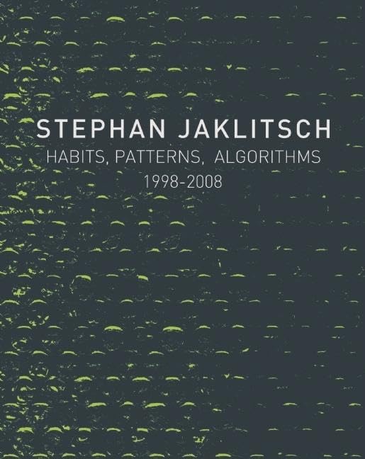 Stephan Jaklitsch : Habits, Patterns, and Algorithms 1998-2008 book cover