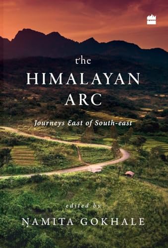 The Himalayan Arc: Journeys East of South-east book cover