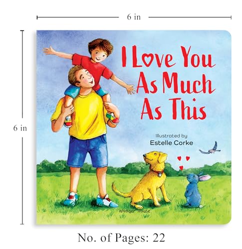 I Love You as Much as This – A Sweet and Soothing Illustrated Board Book for Kids: Expressing Big Feelings of Love Through Gentle Words & Playful ... for Toddlers & Preschoolers | Ages 2–6 Years