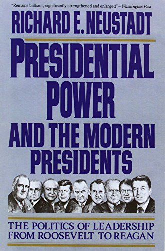 Presidential Power and the Modern Presidents: The Politics of Leadership from Roosevelt to Reagan book cover