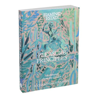 Flamingo Estate Pleasure Principles: An Almanac from the Garden
