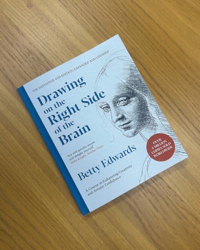 DRAWING ON THE RIGHT SIDE OF THE BRAIN: A Course in Enhancing Creativity and Artistic Confidence: The Definitive 4th Edition