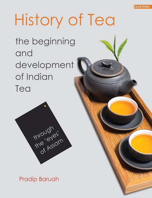 History of Tea- The Beginning and Development of Indian Tea book cover
