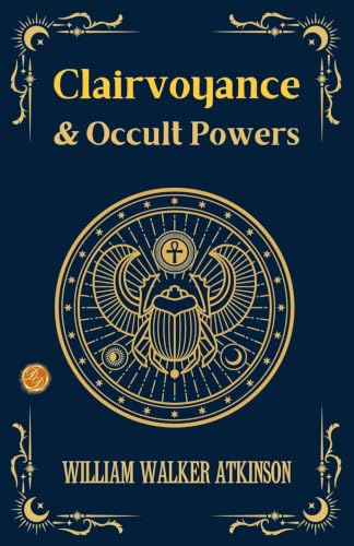 Clairvoyance and Occult Powers (Occult And Esoteric Classics)