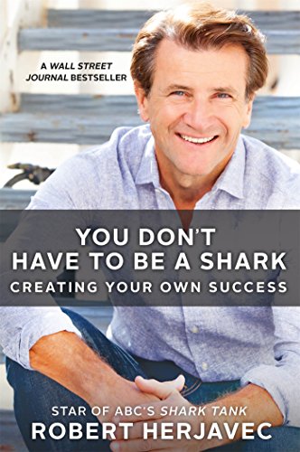 You Dont Have to Be a Shark: Creating Your Own Success book cover