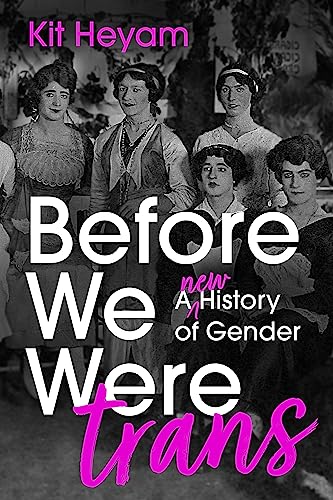 Before We Were Trans: A new history of gender book cover