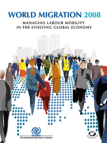 World Migration Report 2008: Managing Labour Mobility in the Evolving Global Economy (Iom World Migr book cover