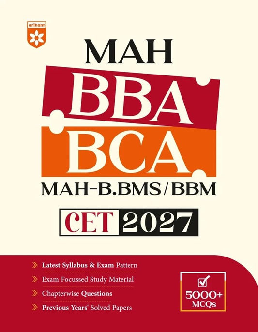 Arihant MAH BBA BCA CET 2027 | MAH-B.BMS/BBM CET 2027 Entrance Exam Guide | Latest Syllabus & Exam Pattern | 5000+ MCQs | Chapterwise Questions | Previous Years' Solved Papers